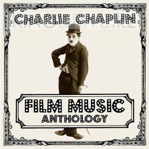Виниловая пластинка Charlie Chaplin – Film Music Anthology: Le Chant Du